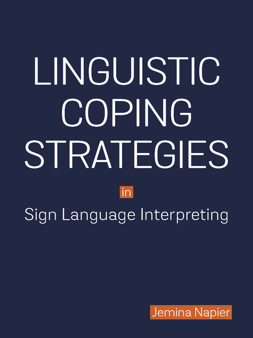 Title details for Linguistic Coping Strategies in Sign Language Interpreting by Jemina Napier - Wait list